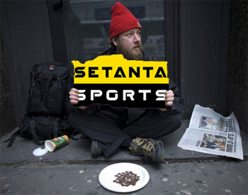 Setanta Bankrupt, begging for handout Setanta Bankrupt, begging for handout